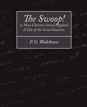 The Swoop! or How Clarence Saved England  A Tale of the Great Invasion,Used