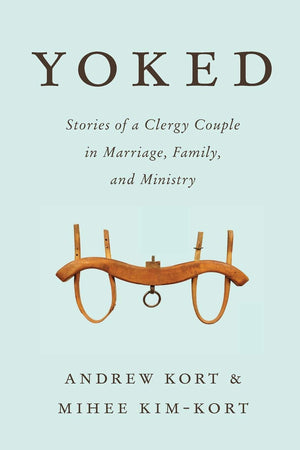 Yoked: Stories of a Clergy Couple in Marriage, Family, and Ministry,Used