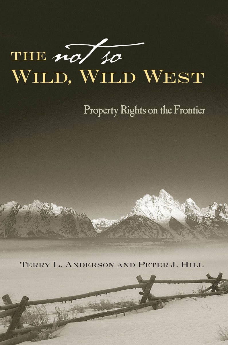 The Not So Wild, Wild West: Property Rights On The Frontier (Stanford Economics & Finance),New