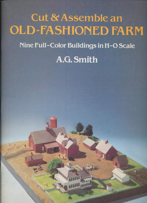 Cut and Assemble an OldFashioned Farm: Nine FullColor Buildings in HO Scale,Used