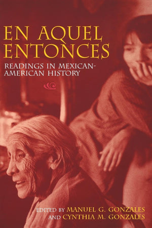 En Aquel Entonces: Readings in MexicanAmerican History,Used