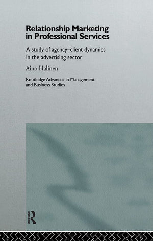 Relationship Marketing In Professional Services: A Study Of Agencyclient Dynamics In The Advertising Sector (Routledge Advances,Used