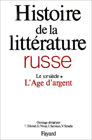 Histoire De La Littrature Russe : Le Xxe Sicle: L'Ge D'Argent