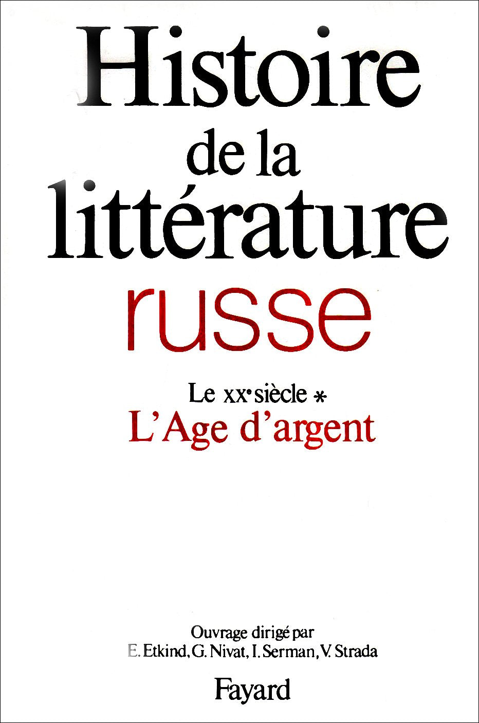Histoire De La Littrature Russe : Le Xxe Sicle: L'Ge D'Argent