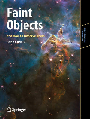 Faint Objects And How To Observe Them (Astronomers' Observing Guides),Used