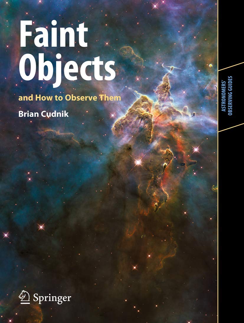 Faint Objects And How To Observe Them (Astronomers' Observing Guides),Used