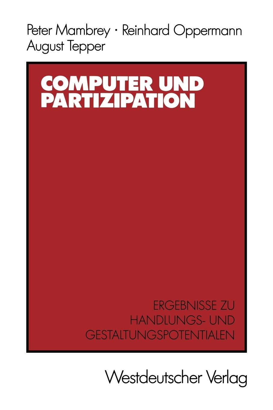 Computer Und Partizipation: Ergebnisse Zu Gestaltungs Und Handlungspotentialen (German Edition)