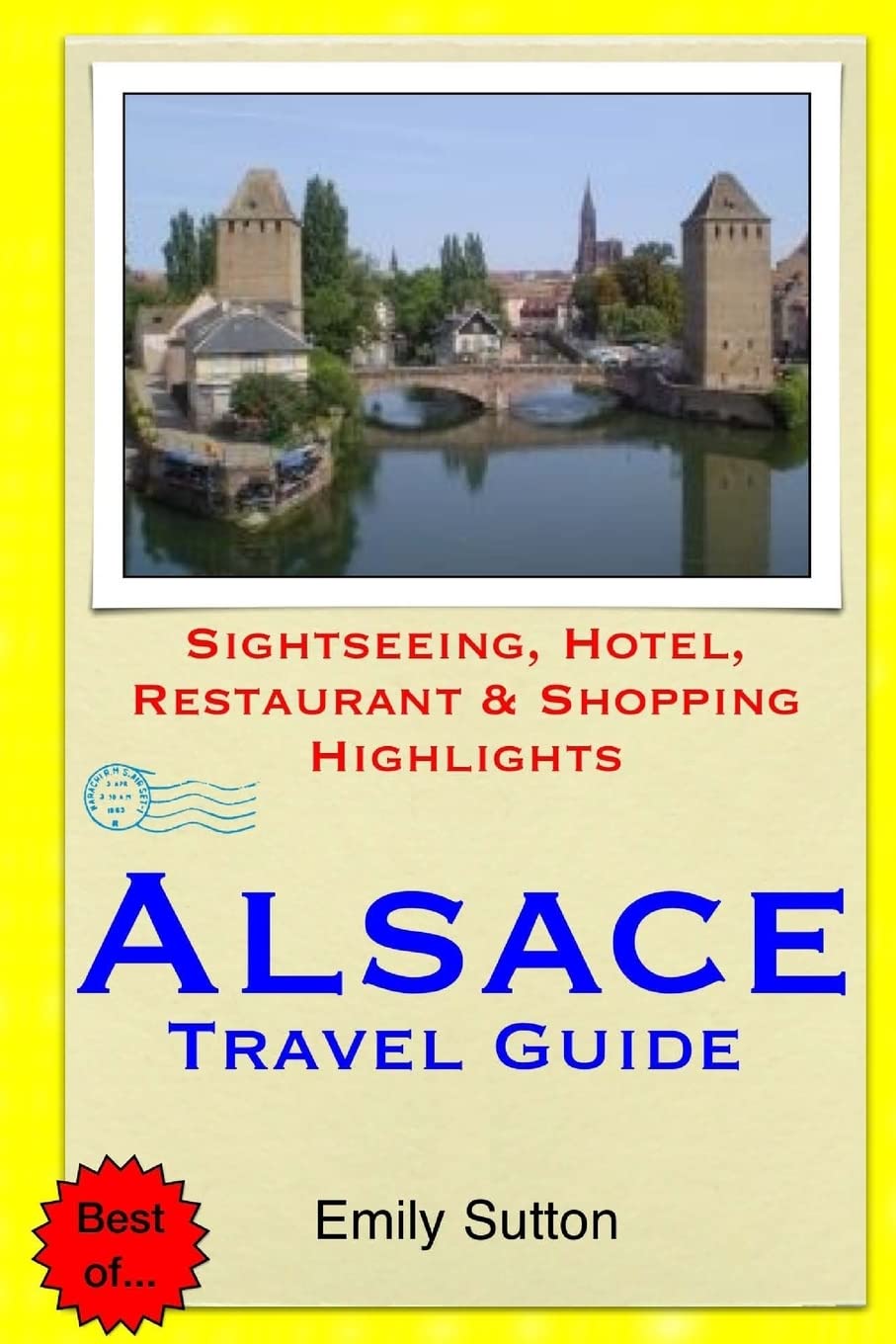 Alsace Travel Guide: Sightseeing, Hotel, Restaurant & Shopping Highlights,Used