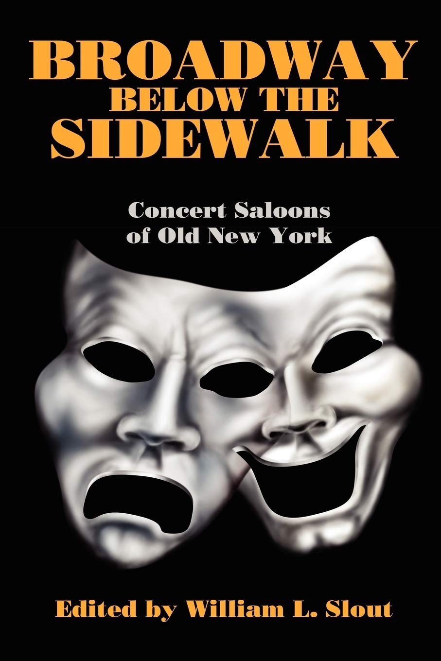 Broadway Below The Sidewalk: Concert Saloons Of Old New York (Bibliographies Of Modern Authors,),New