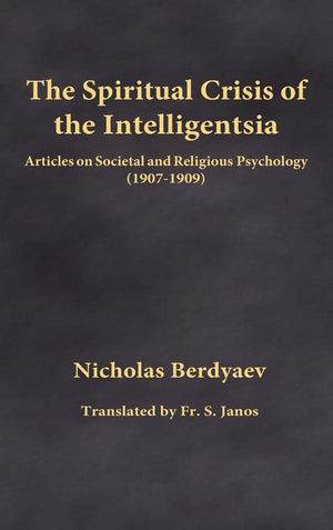 The Spiritual Crisis of the Intelligentsia: Articles on Societal and Religious Psychology (19071909),Used