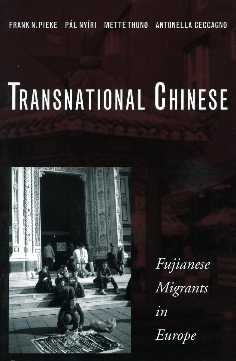 Transnational Chinese: Fujianese Migrants In Europe,New