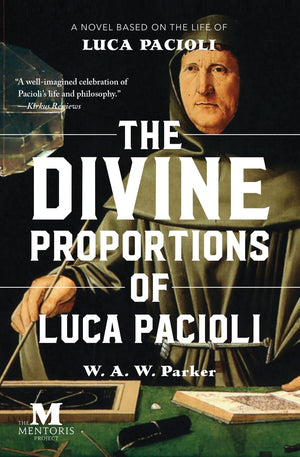 The Divine Proportions of Luca Pacioli: A Novel Based on the Life of Luca Pacioli,Used