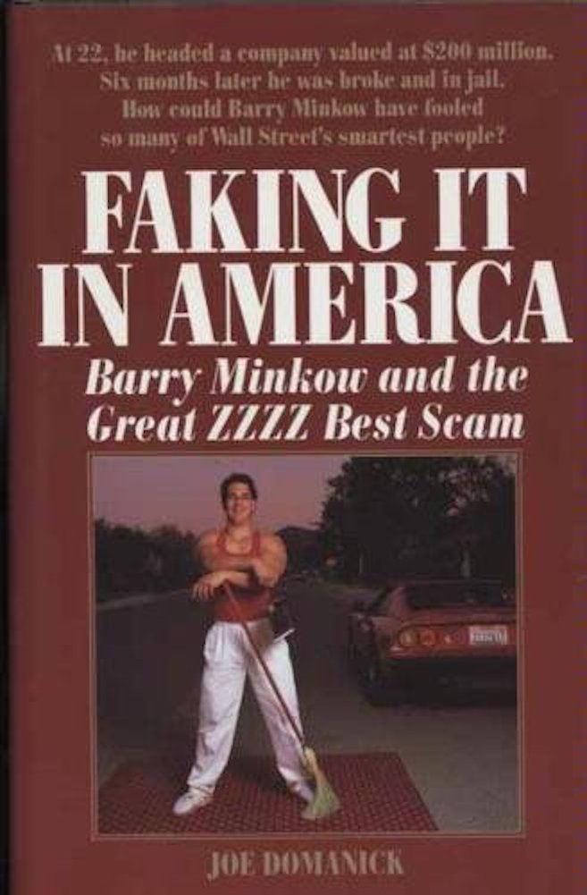 Faking It in America: Barry Minkow and the Great ZZZZ Best Scam,New