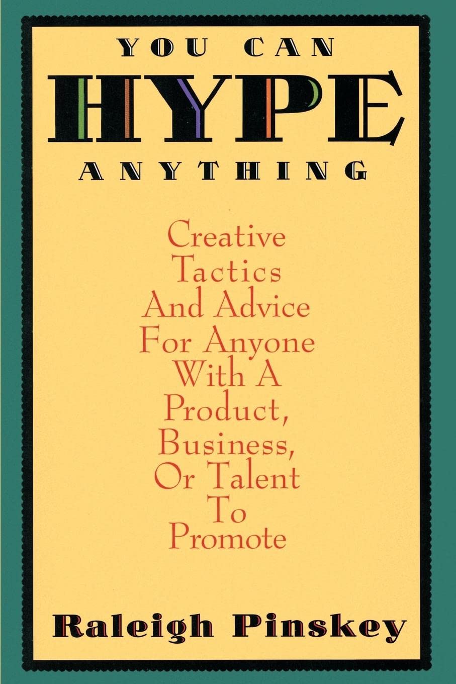 You Can Hype Anything: Creative Tactics And Advice For Anyone With A Product, Business, Or Talent To Promote,Used