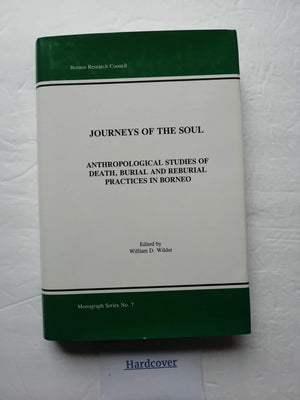 Journeys Of The Soul, Anthropological Studies Of Death, Burial And Reburial Practices In Borneo-new