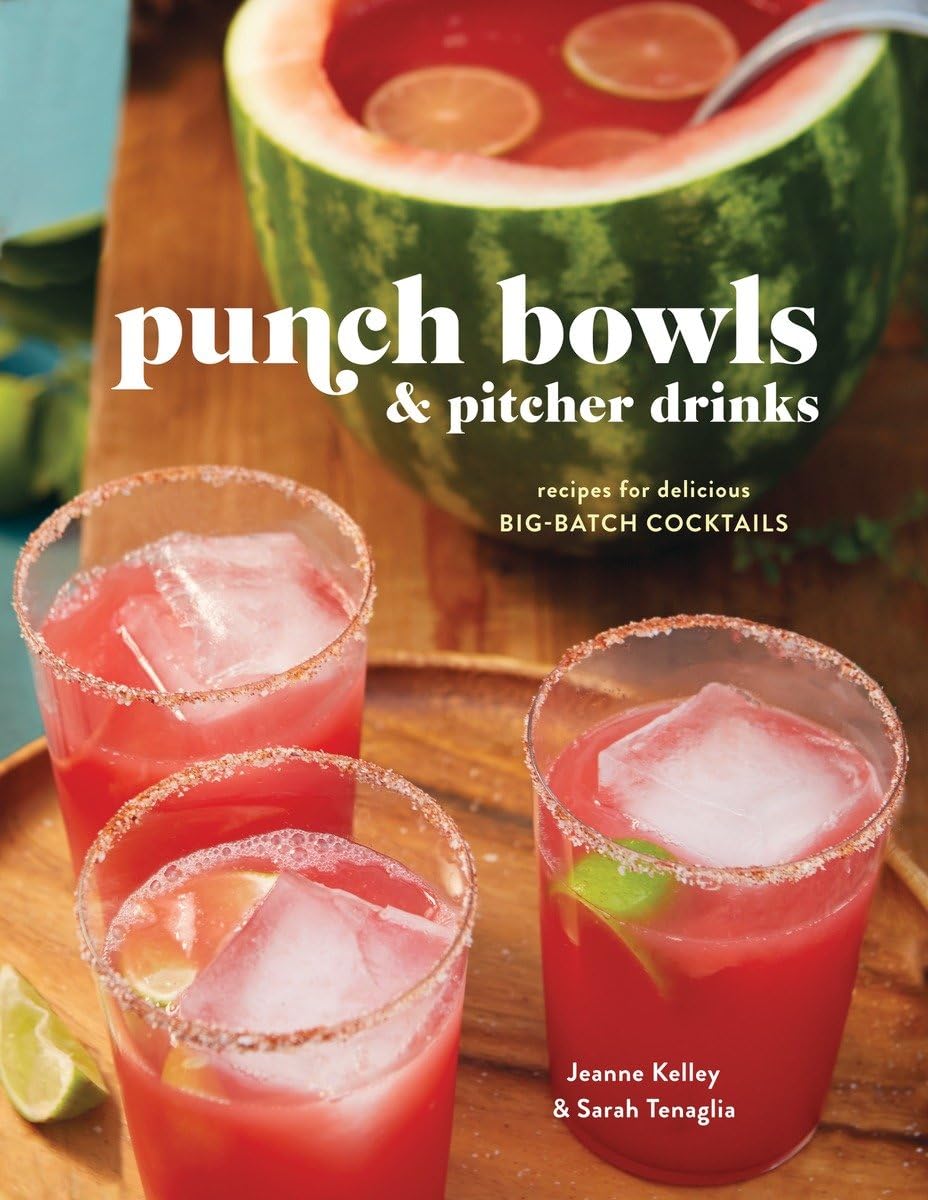Punch Bowls And Pitcher Drinks: Recipes For Delicious Bigbatch Cocktails,New