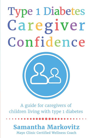 Type 1 Diabetes Caregiver Confidence: A Guide for Caregivers of Children Living with Type 1 Diabetes,Used
