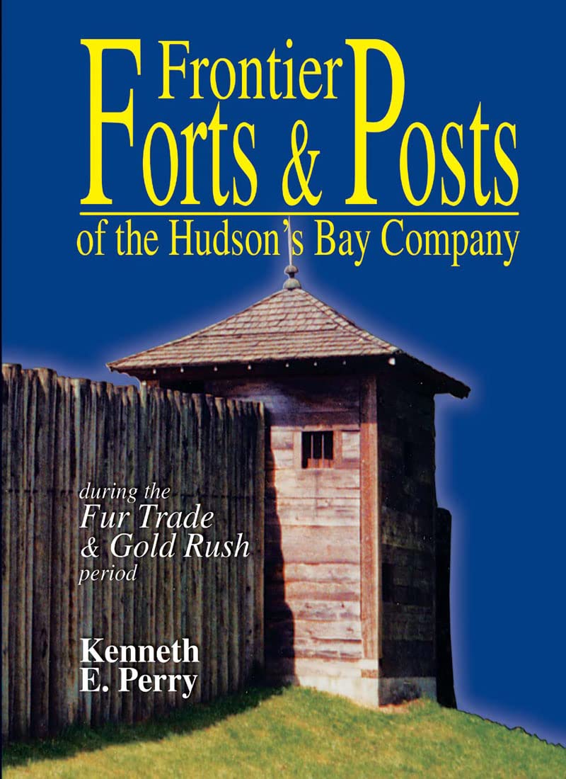 Frontier Forts and Posts: of the Hudson's Bay Company,Used