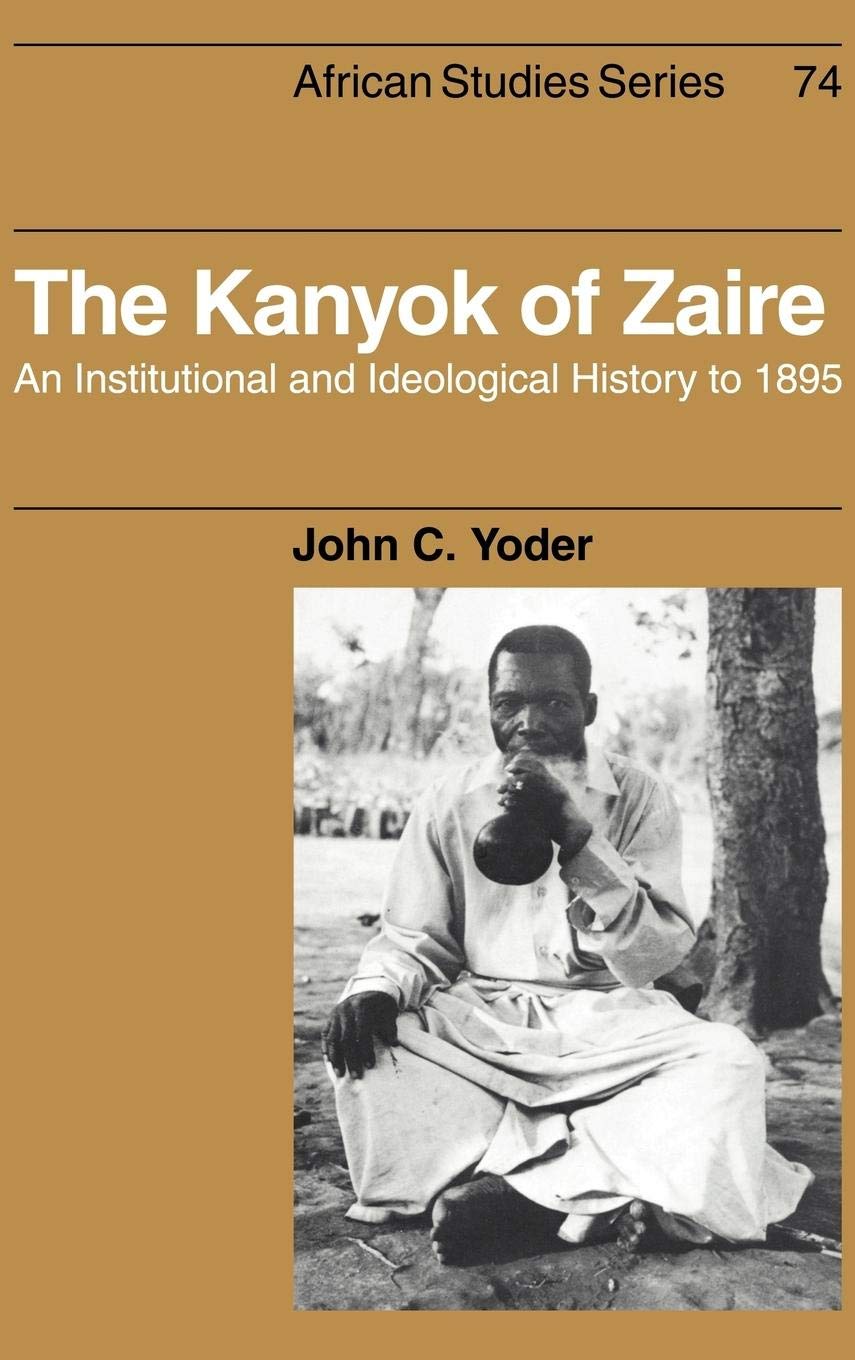 The Kanyok of Zaire: An Institutional and Ideological History to 1895 (African Studies, Series Number 74),Used