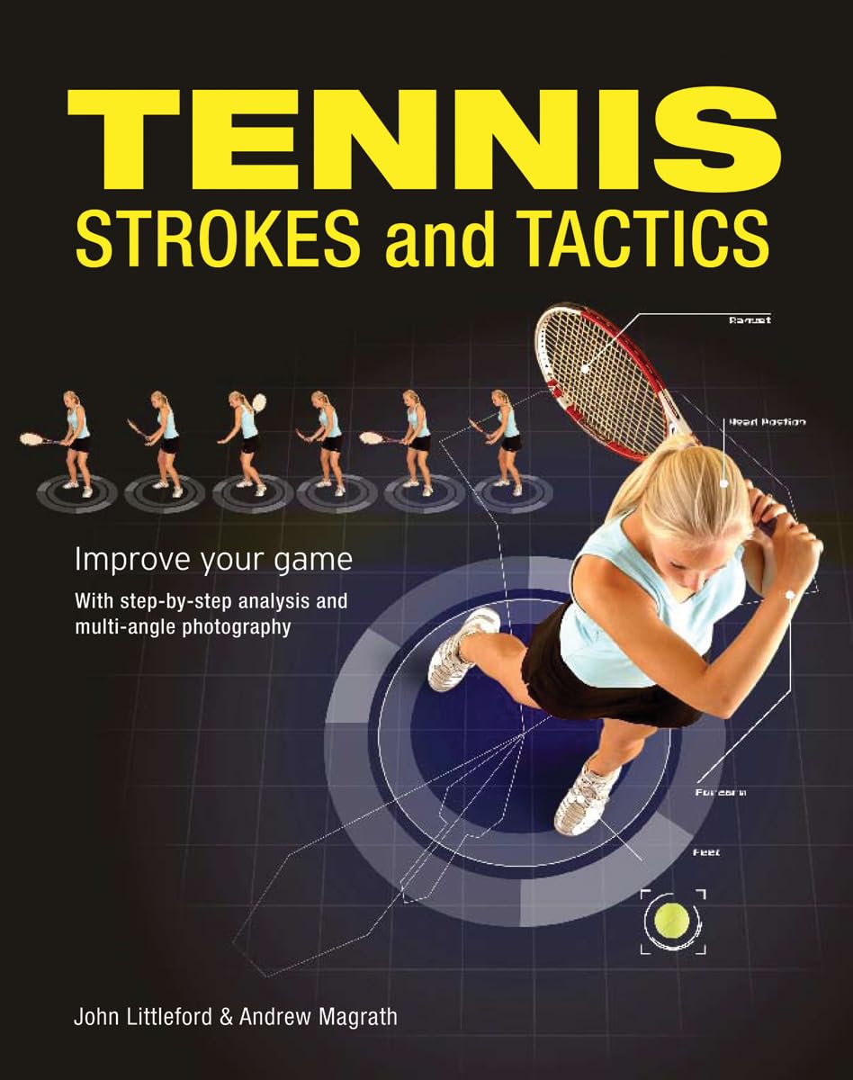 Tennis Strokes And Tactics: Improve Your Game