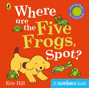 Where are the Five Frogs, Spot?: A numbers book with felt flaps,Used