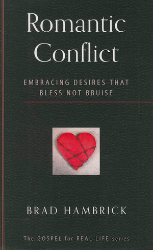 Romantic Conflict: Embracing Desires That Bless Not Bruise (Gospel for Real Life),Used
