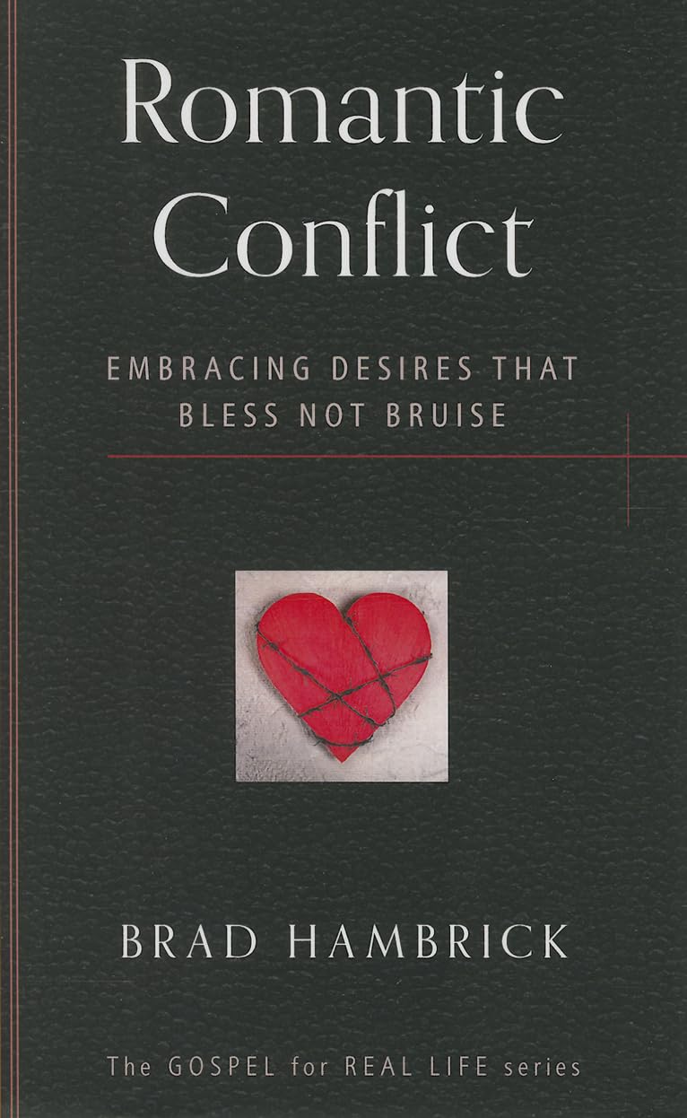 Romantic Conflict: Embracing Desires That Bless Not Bruise (Gospel for Real Life),Used