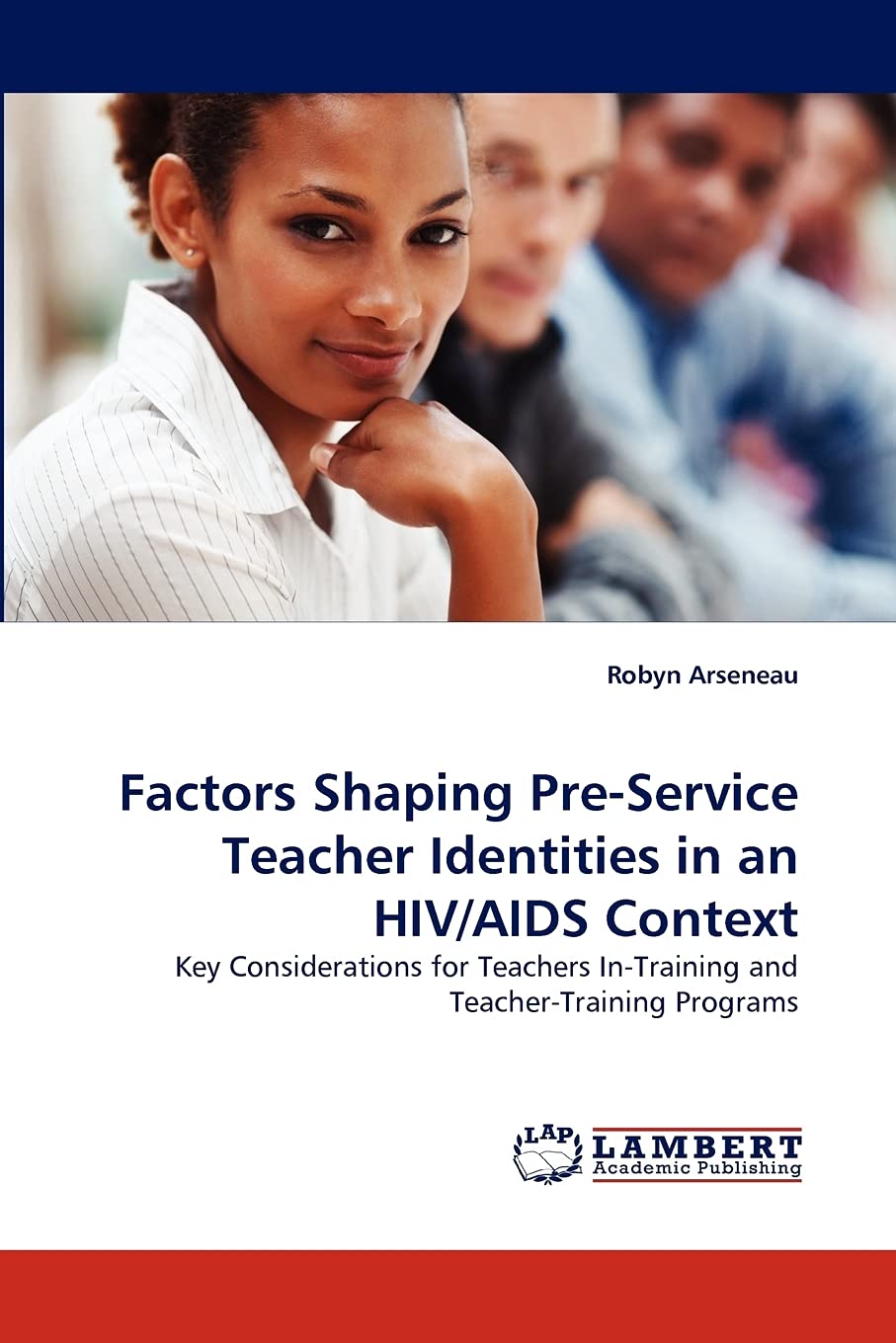 Factors Shaping PreService Teacher Identities in an HIV/AIDS Context: Key Considerations for Teachers InTraining and TeacherT,Used