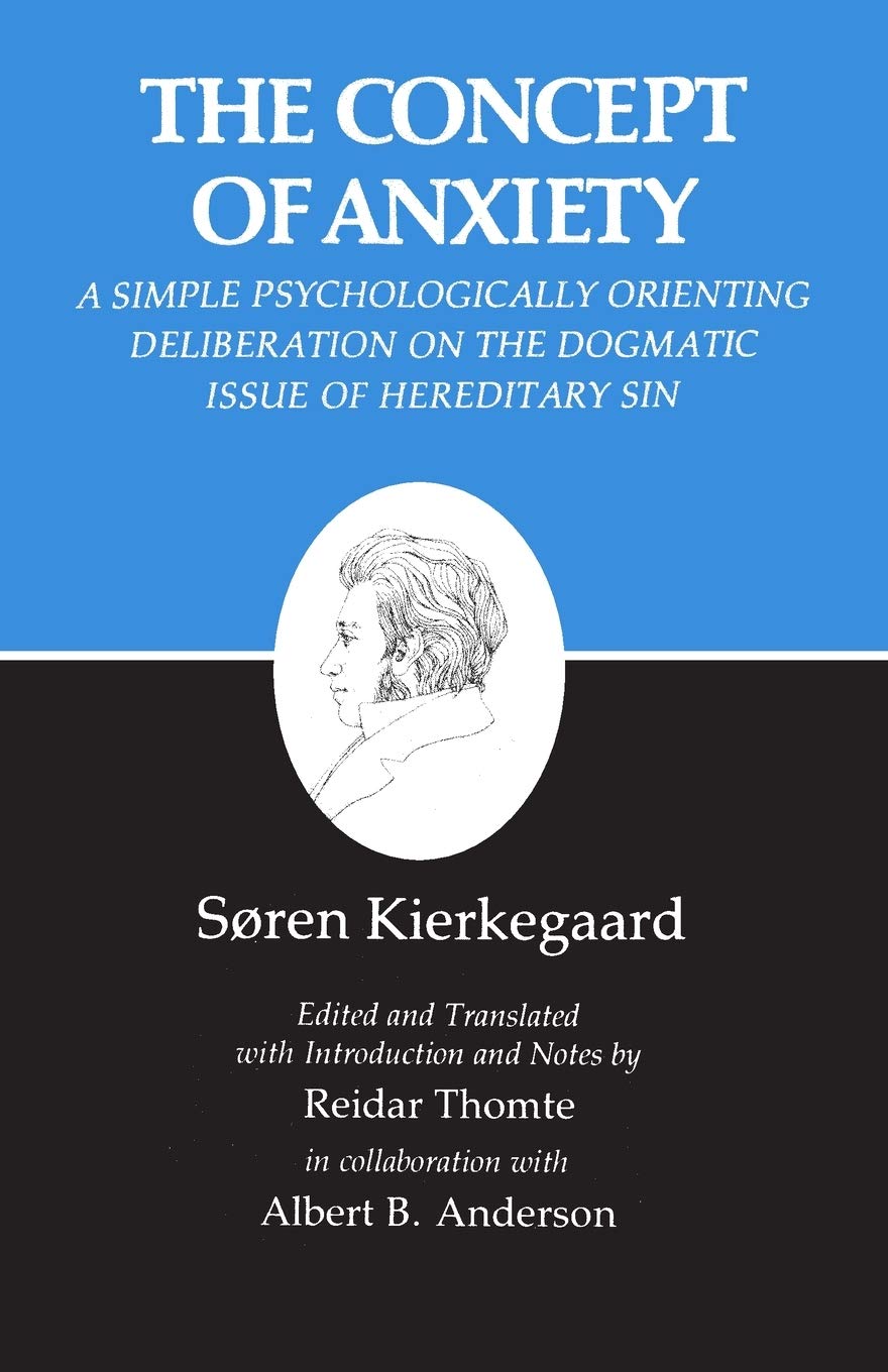 The Concept Of Anxiety: A Simple Psychologically Orienting Deliberation On The Dogmatic Issue Of Hereditary Sin (Kierkegaard'S W,New