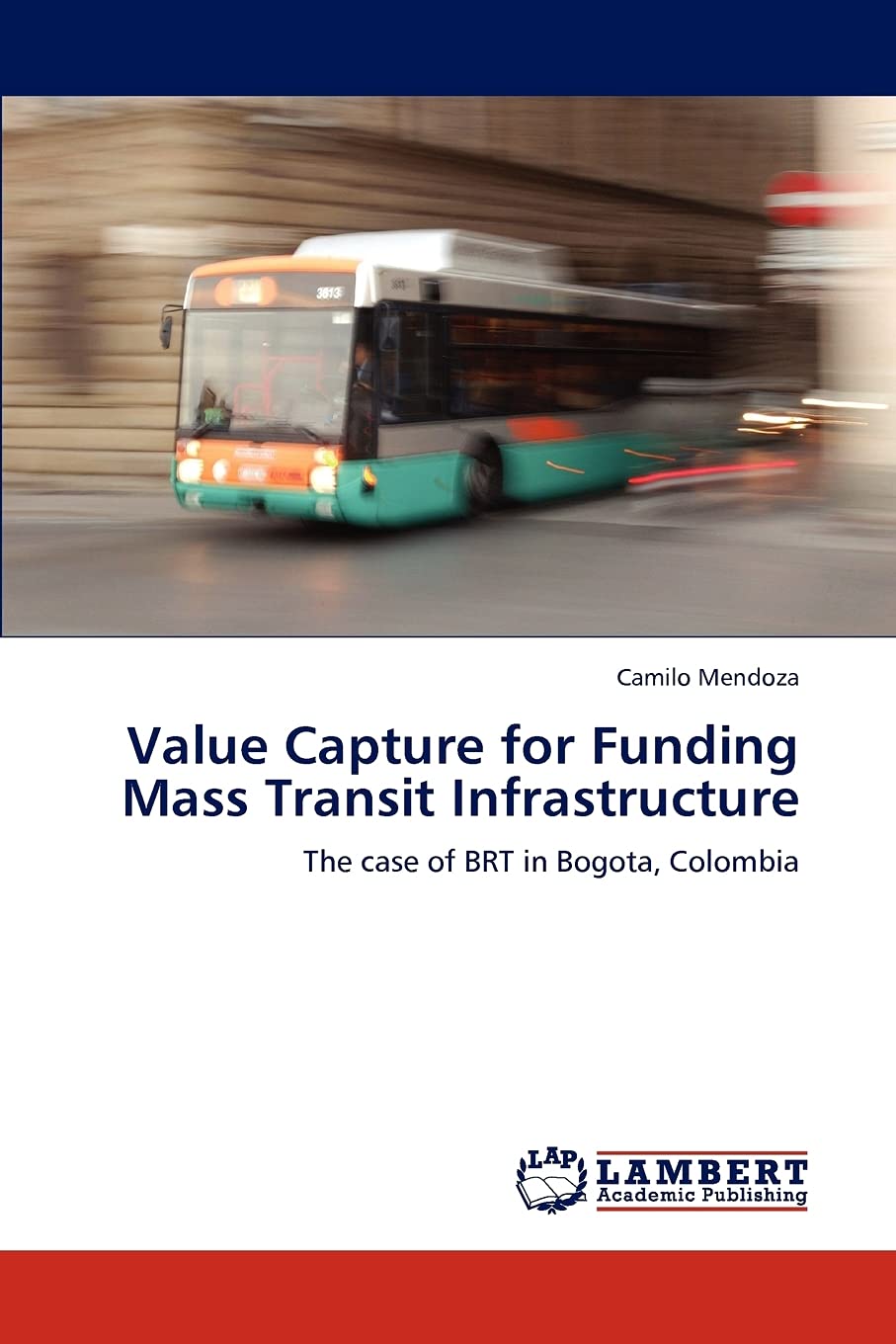 Value Capture for Funding Mass Transit Infrastructure: The case of BRT in Bogota, Colombia,Used