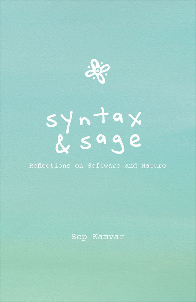 Syntax & Sage: Reflections On Software And Nature-new