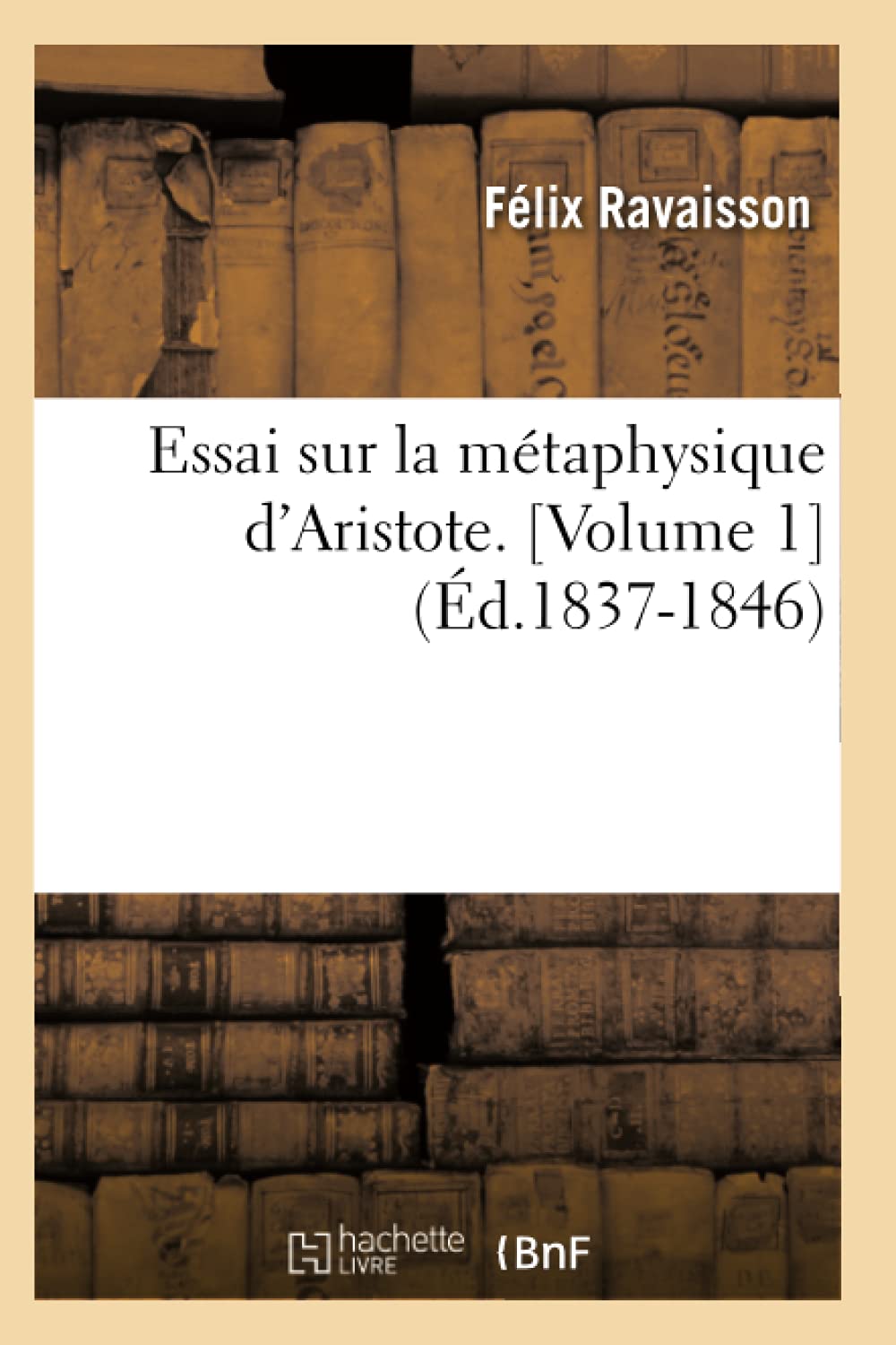 Essai Sur La Mtaphysique d'Aristote. [Volume 1] (d.18371846) (Philosophie) (French Edition),Used