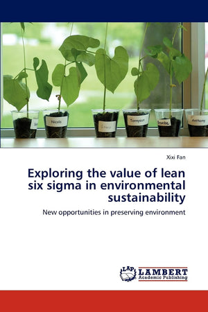Exploring the value of lean six sigma in environmental sustainability: New opportunities in preserving environment,Used