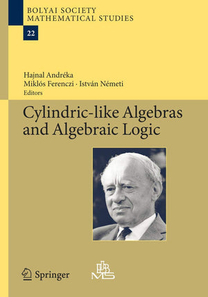 Cylindriclike Algebras and Algebraic Logic (Bolyai Society Mathematical Studies, 22),Used