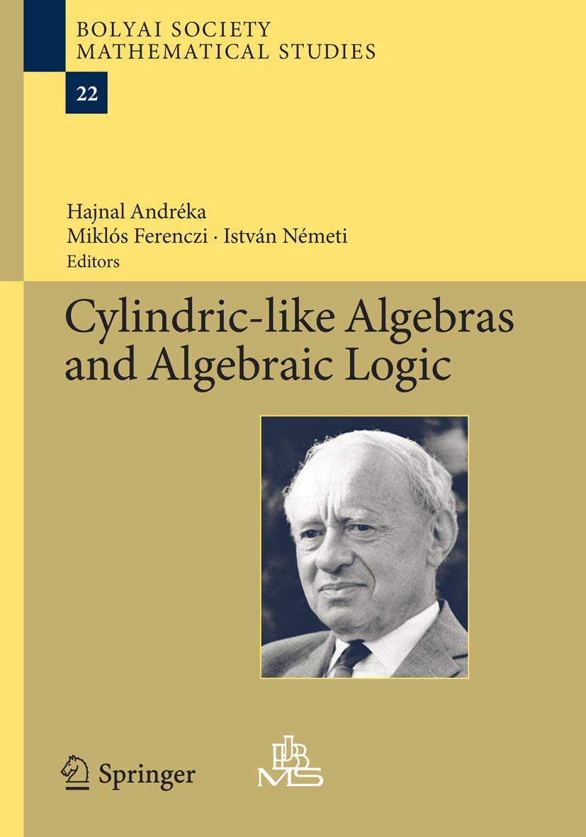 Cylindriclike Algebras and Algebraic Logic (Bolyai Society Mathematical Studies, 22),Used