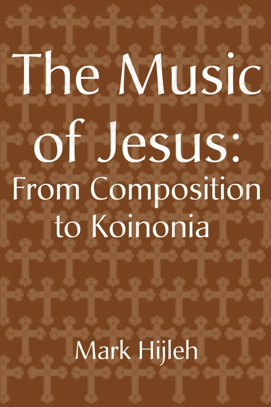 The Music of Jesus: From Composition to Koinonia,Used
