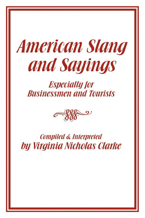 American Slang And Sayings: Especially For Businessmen And Tourists,Used