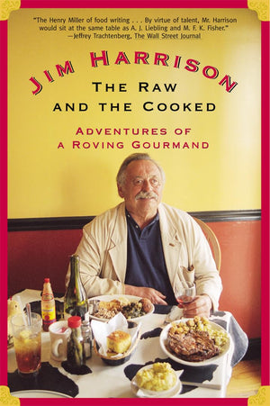 The Raw and the Cooked: Adventures of a Roving Gourmand,New