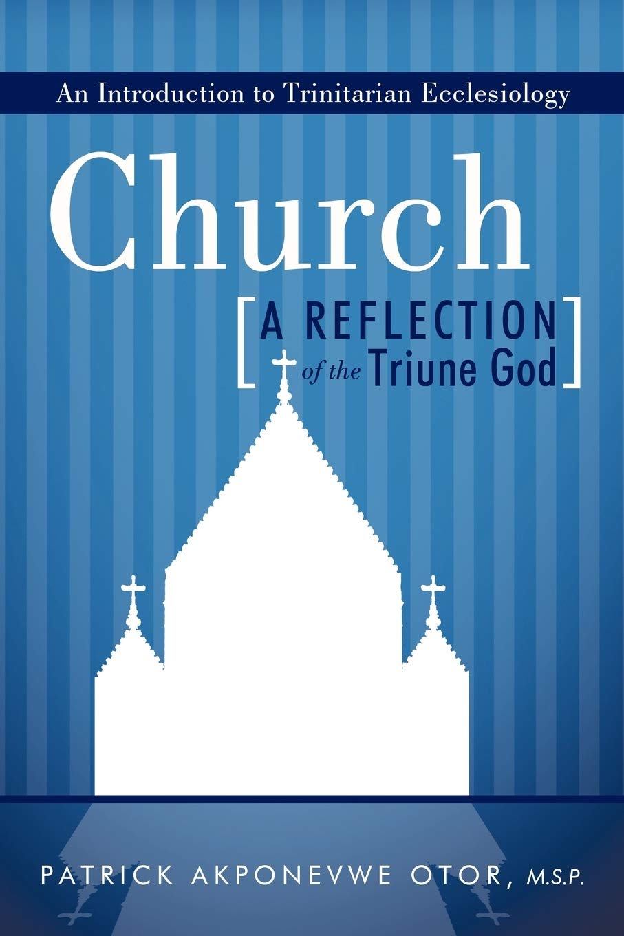 Church: A Reflection Of The Triune God: An Introduction To Trinitarian Ecclesiology,Used