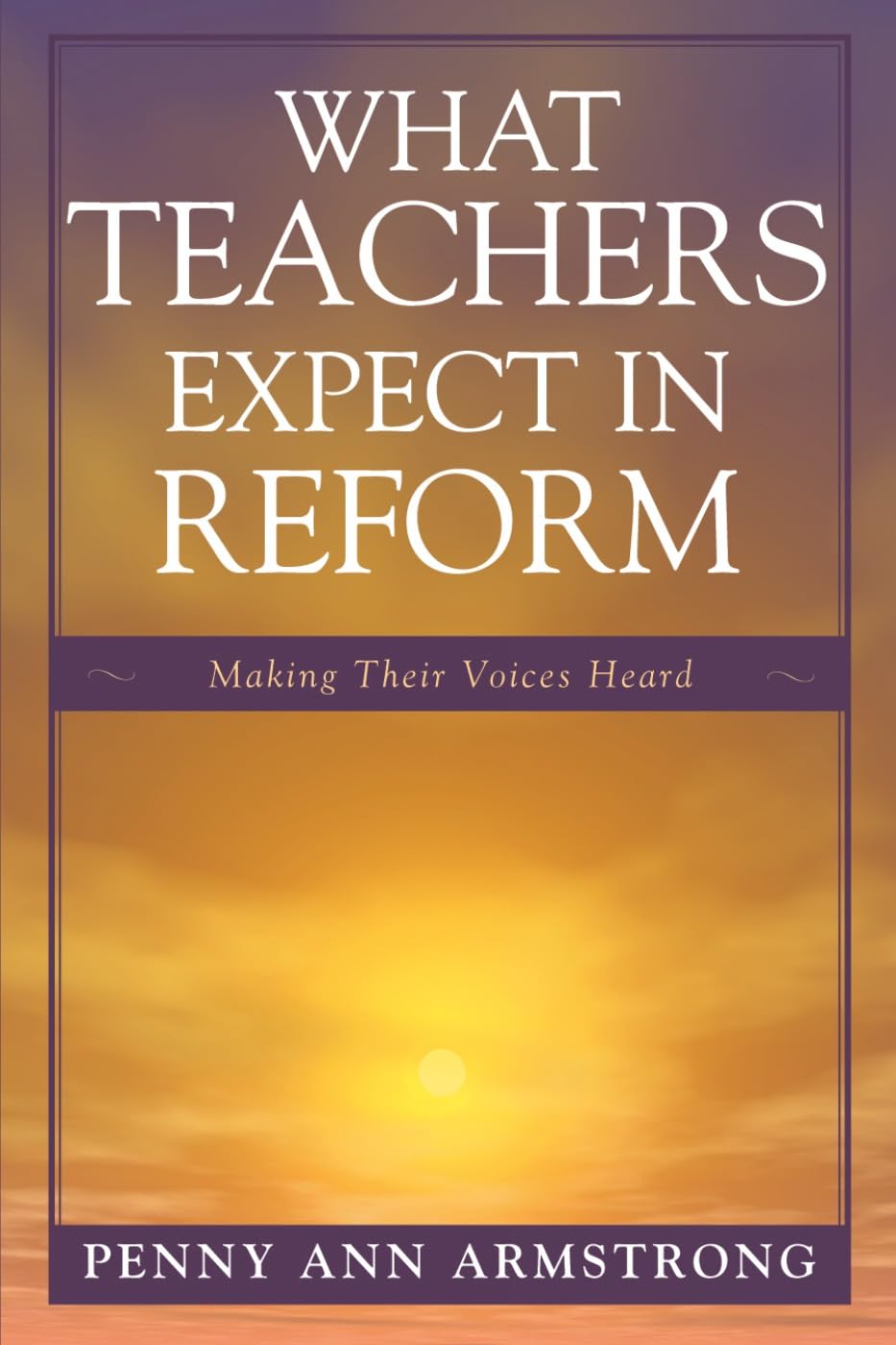 What Teachers Expect in Reform: Making Their Voices Heard,Used