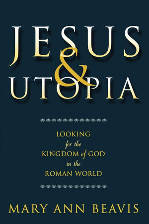 Jesus & Utopia: Looking for the Kingdom of God in the Roman World,Used