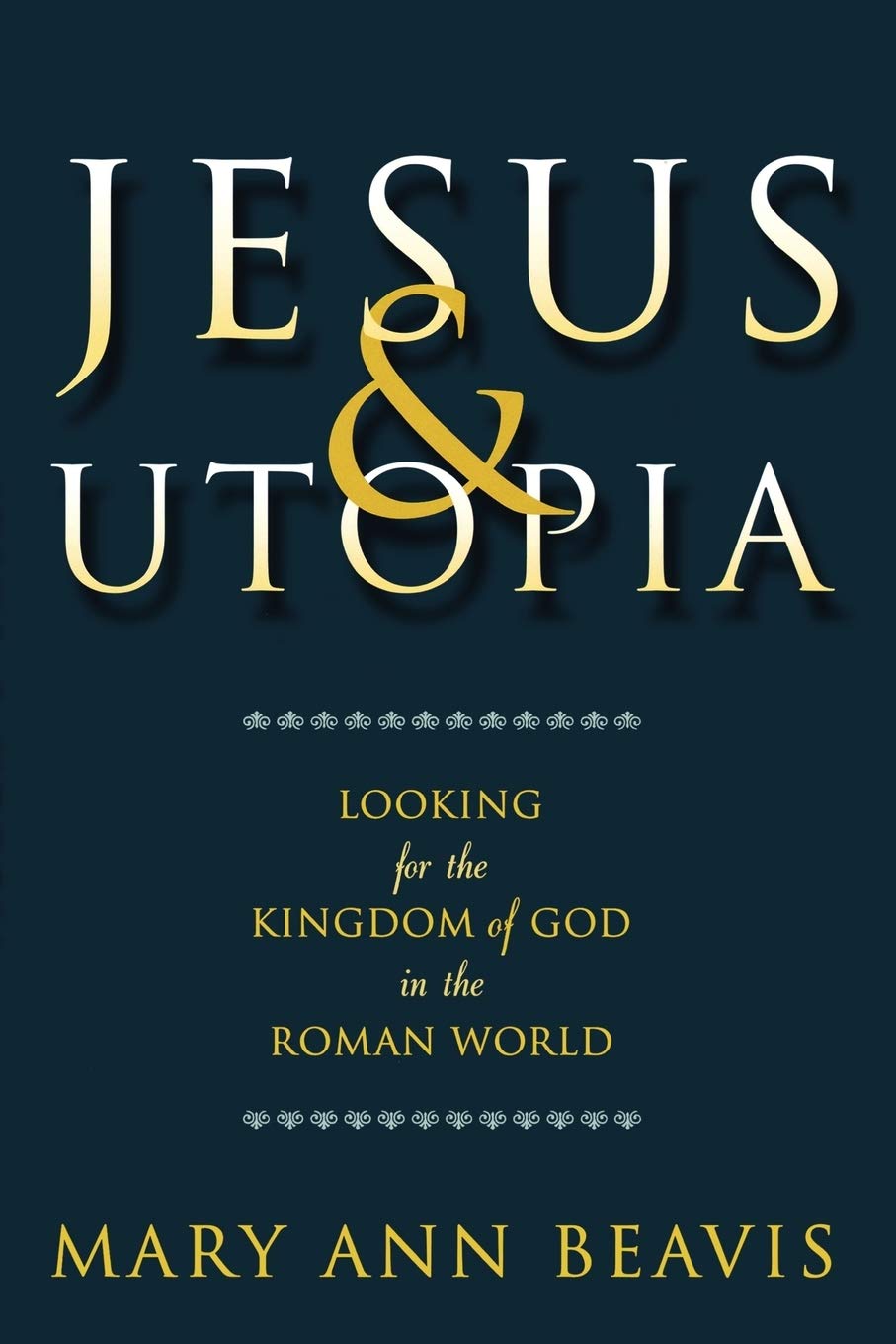 Jesus & Utopia: Looking for the Kingdom of God in the Roman World,Used
