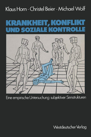 Krankheit, Konflikt und soziale Kontrolle: Eine empirische Untersuchung subjektiver Sinnstrukturen (German Edition),Used
