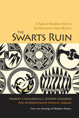 The Swarts Ruin: A Typical Mimbres Site In Southwestern New Mexico, With A New Introduction By Steven A. Leblanc (Papers Of The ,Used