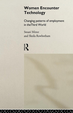 Women Encounter Technology: Changing Patterns Of Employment In The Third World (Unu/Intech Studies In New Technology And Develop