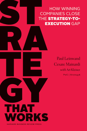 Strategy That Works: How Winning Companies Close the StrategytoExecution Gap,Used