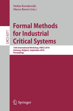 Formal Methods for Industrial Critical Systems: 15th International Workshop, FMICS 2010, Antwerp, Belgium, September 2021, 2010,Used