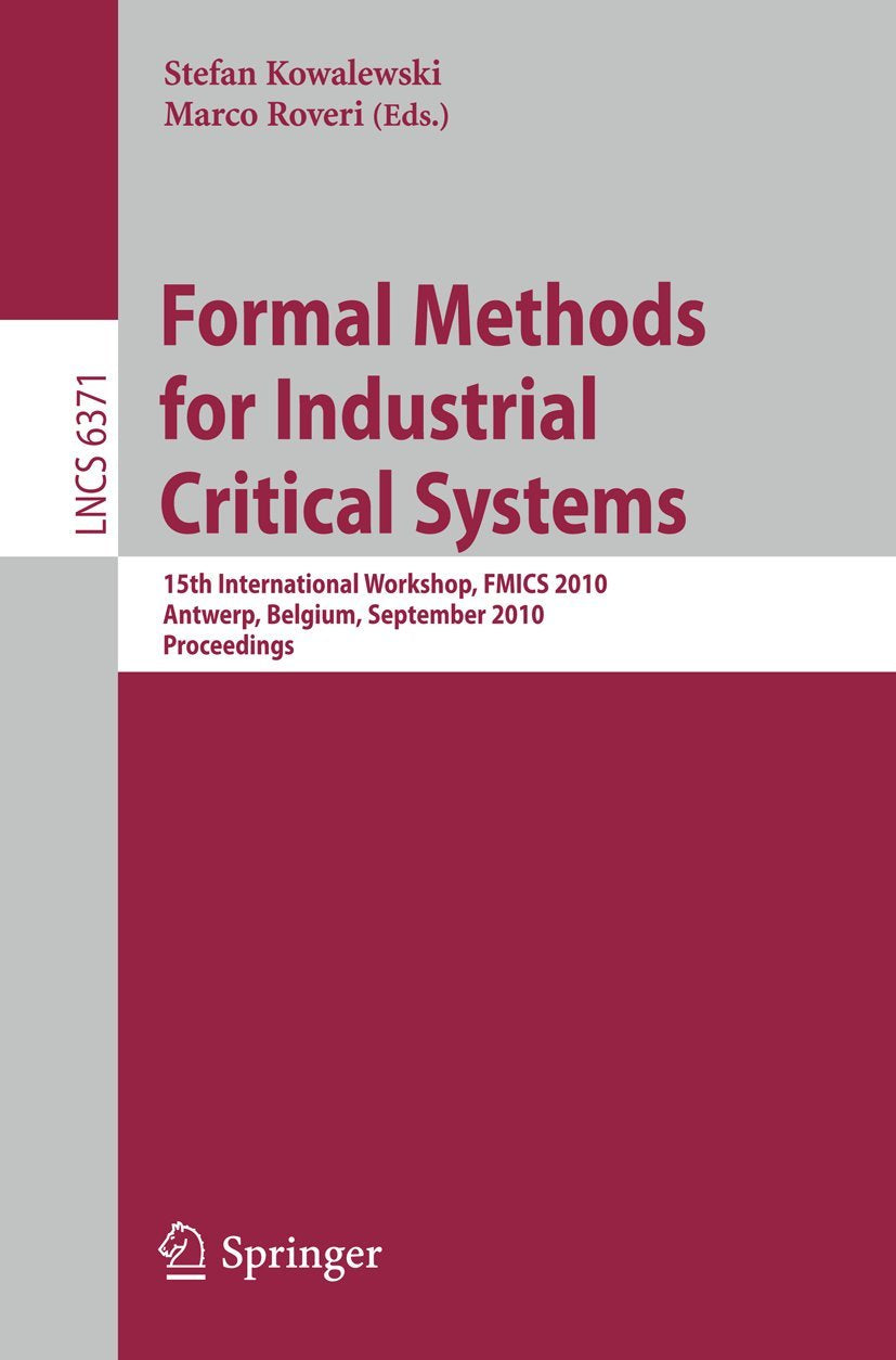 Formal Methods for Industrial Critical Systems: 15th International Workshop, FMICS 2010, Antwerp, Belgium, September 2021, 2010,Used
