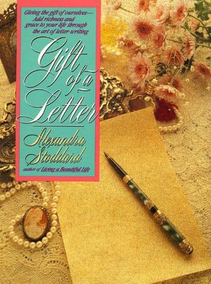 Gift of a Letter: Giving the Gift of Ourselves Add Richness and Grace to Your Life Through the Art of Letterwriting,Used
