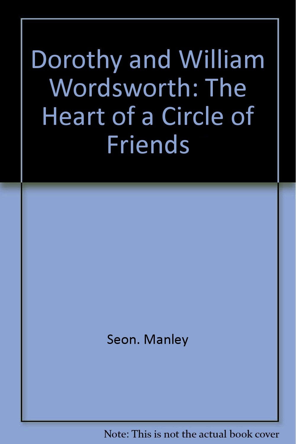 Dorothy and William Wordsworth: The heart of a circle of friends,Used